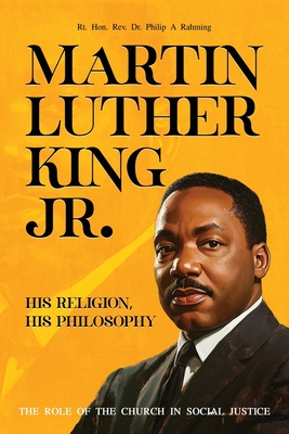 Martin Luther King Jr.: His Religion, His Philosophy - Rahming, Rt Philip A