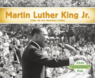 Martin Luther King Jr.: Lider de Los Derechos Humanos - Hansen, Grace