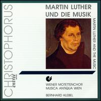 Martin Luther & The Music - Wiener Motettenchor (choir, chorus)