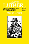 Martin Luther, Volume 3: The Preservation of the Church, 15321546