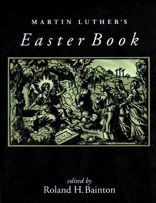 Martin Luther's Easter Book - Bainton, Roland H