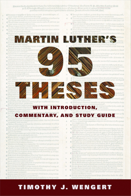 Martin Luther's Ninety-Five Theses: With Introduction, Commentary, and Study Guide - Wengert, Timothy J