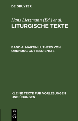 Martin Luthers Von Ordnung Gottesdiensts: Taufbuechlein, Formula Missae Et Communionis, 1523 - Lietzmann, Hans (Editor), and Evangelisch-Lutherische Kirche Im Knigreich Sachsen (Editor)