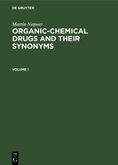 Martin Negwer: Organic-chemical drugs and their synonyms. Volume 1