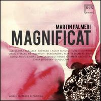 Martin Palmeri: Magnificat - Agata Schmidt (mezzo-soprano); Aleksandra Turalska (soprano); Elzbieta Biskupska (violin);...