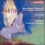 Martin: Passacaglia; Symphonie; Synmphonie concertante