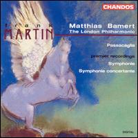 Martin: Passacaglia; Symphonie; Synmphonie concertante - London Philharmonic Orchestra; Matthias Bamert (conductor)