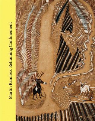 Martin Ramirez: Reframing Confinement - Cooke, L (Editor), and Davis Anderson, B (Contributions by), and Lawrence, J (Contributions by)