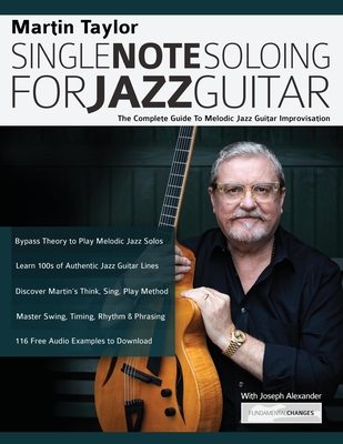 Martin Taylor Single Note Soloing For Jazz Guitar - Taylor, Martin, and Alexander, Joseph, and Pettingale, Tim (Editor)