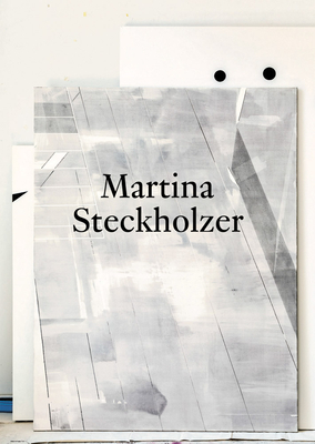 Martina Steckholzer - Steckholzer, Martina (Editor), and Burtscher, Angelika (Editor), and Benschop, Jurriaan (Text by)