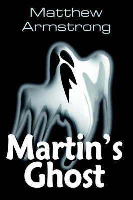 Martin's Ghost - Armstrong, Matthew