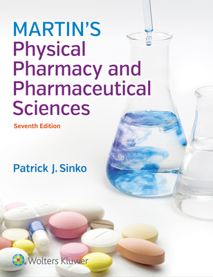 Martin's Physical Pharmacy and Pharmaceutical Sciences - Sinko, Patrick J, PhD, Rph