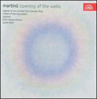 Martinu: Opening of the Wells - Agata Cakrtova (contralto); Ivan Kusnjer (baritone); Jan Kvapil (violin); Jan Talich Jr. (viola); Jir Stivn (recorder);...