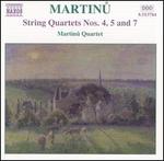 Martinu: String Quartets Nos. 4, 5 & 7
