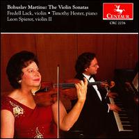 Martinu: Violin Sonatas - Fredell Lack (violin); Leon Spierer (violin); Timothy Hester (piano)