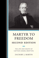 Martyr To Freedom: The Life and Death of Captain Daniel Drayton