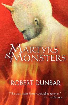 Martyrs & Monsters - Dunbar, Robert, MD