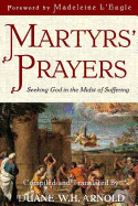 Martyrs' Prayers: Seeking God in the Midst of Suffering