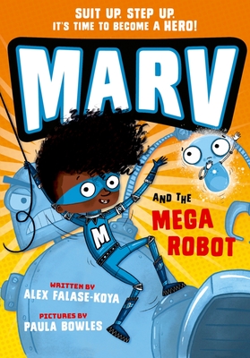 Marv and the Mega Robot: from the multi-award nominated Marv series - Falase-Koya, Alex