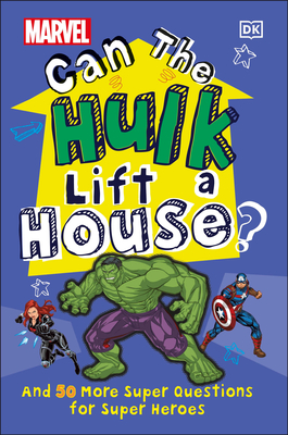 Marvel Can the Hulk Lift a House?: And 50 More Super Questions for Super Heroes - Scott, Melanie