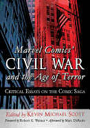 Marvel Comics' Civil War and the Age of Terror: Critical Essays on the Comic Saga