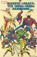 Marvel Legacy: The 1960s-1990s Handbook - McQuaid, Sean (Text by), and Sjoerdsma, Al (Text by), and Hoskin, Michael (Text by)