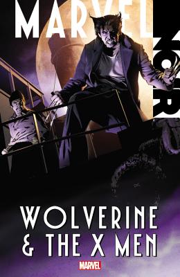 Marvel Noir: Wolverine & the X-Men - Van Lente, Fred (Text by), and Moore, Stuart (Text by)