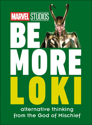 Marvel Studios Be More Loki: Alternative Thinking from the God of Mischief - Dakin, Glenn