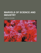 Marvels of Science and Industry