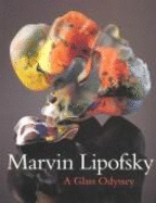 Marvin Lipofsky: A Glass Odyssey