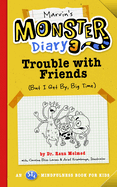 Marvin's Monster Diary 3: Trouble with Friends (But I Get By, Big Time!) an St4 Mindfulness Book for Kids Volume 5