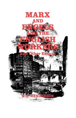 Marx and Engels and the English Workers: And Other Essays - Henderson, W O