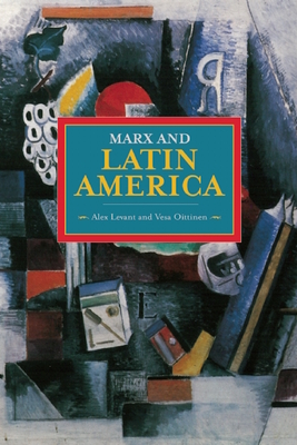 Marx And Latin America: Historical Materialism, Volume 57 - Arico, Jose, and Broder, David (Translated by)