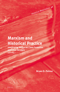 Marxism and Historical Practice (Vol. I): Interpretive Essays on Class Formation and Class Struggle. Volume I