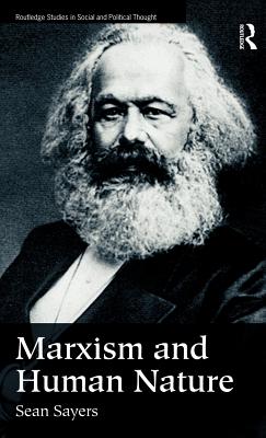 Marxism and Human Nature - Sayers, Sean, Professor