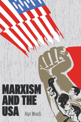 Marxism and the USA - Woods, Alan
