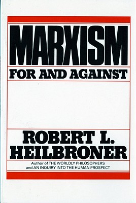 Marxism (Revised): For and Against - Heilbroner, Robert L