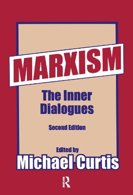 Marxism: The Inner Dialogues - Curtis, Michael (Editor)