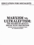 Marxism Vs. Ultraleftism: The Record of Healy's Break with Trotskyism - Hansen, Joseph