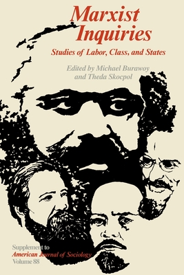 Marxist Inquiries: Studies of Labor, Class, and States - Burawoy, Michael (Editor), and Skocpol, Theda (Editor)