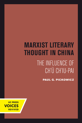 Marxist Literary Thought in China: The Influence of Ch'u Ch'iu-Pai - Pickowicz, Paul G