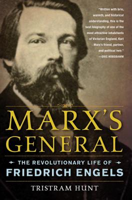 Marx's General: The Revolutionary Life of Friedrich Engels - Hunt, Tristram