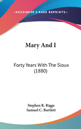 Mary And I: Forty Years With The Sioux (1880)