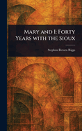 Mary and I: Forty Years With the Sioux