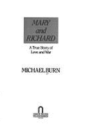 Mary and Richard: A True Story of Love and War - Burn, Michael