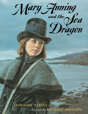 Mary Anning and the Sea Dragon - Atkins, Jeannine