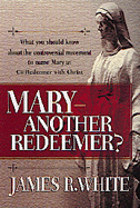 Mary--"Another Redeemer? - White, James