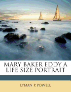 Mary Baker Eddy a Life Size Portrait