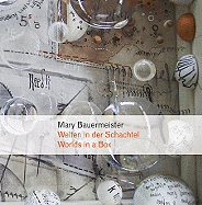 Mary Bauermeister: Worlds in a Box