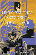 Mary Bentham, Student: 1964-1968: A Historical Novel